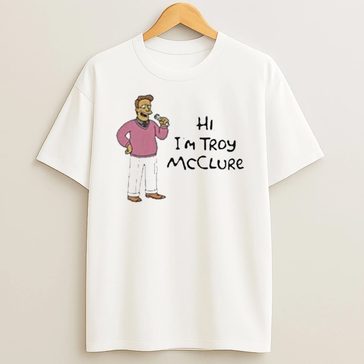 Hi Im Troy Mcclure Shirts