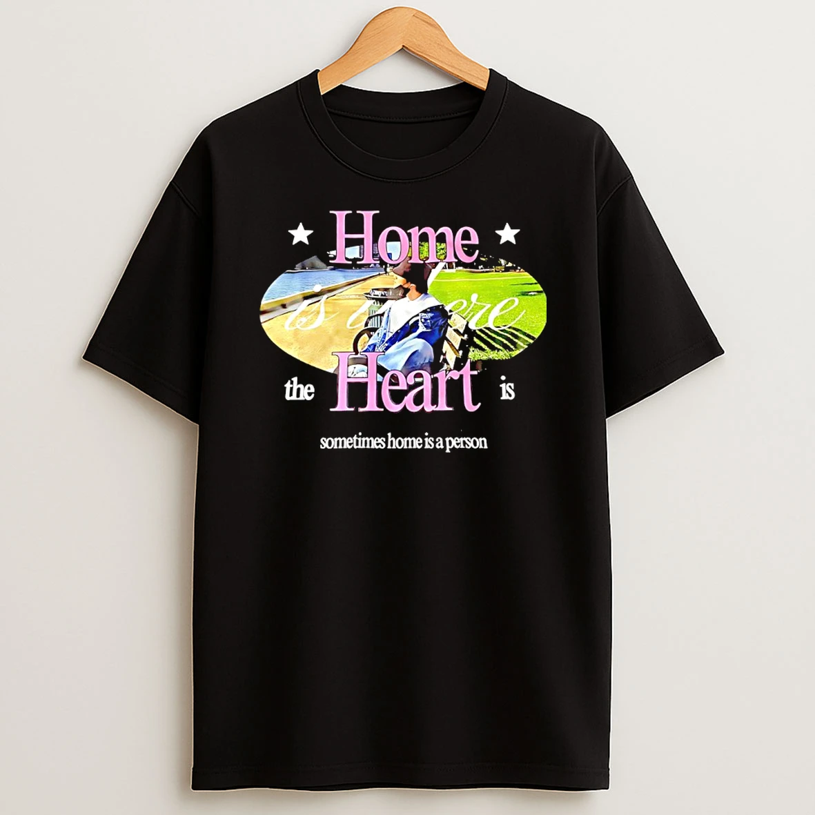 Home Is Where The Heart Is Sometimes Home Is A Person Shirts