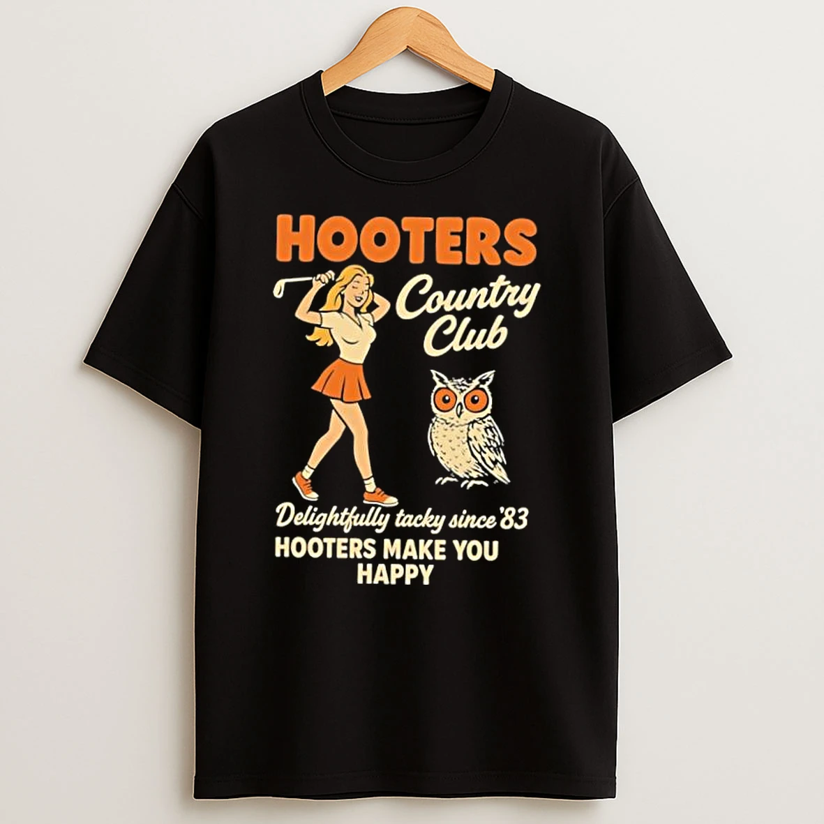 Hooters Country Club Delightfully Tacky Since 83 Hooters Make You Happy Shirts