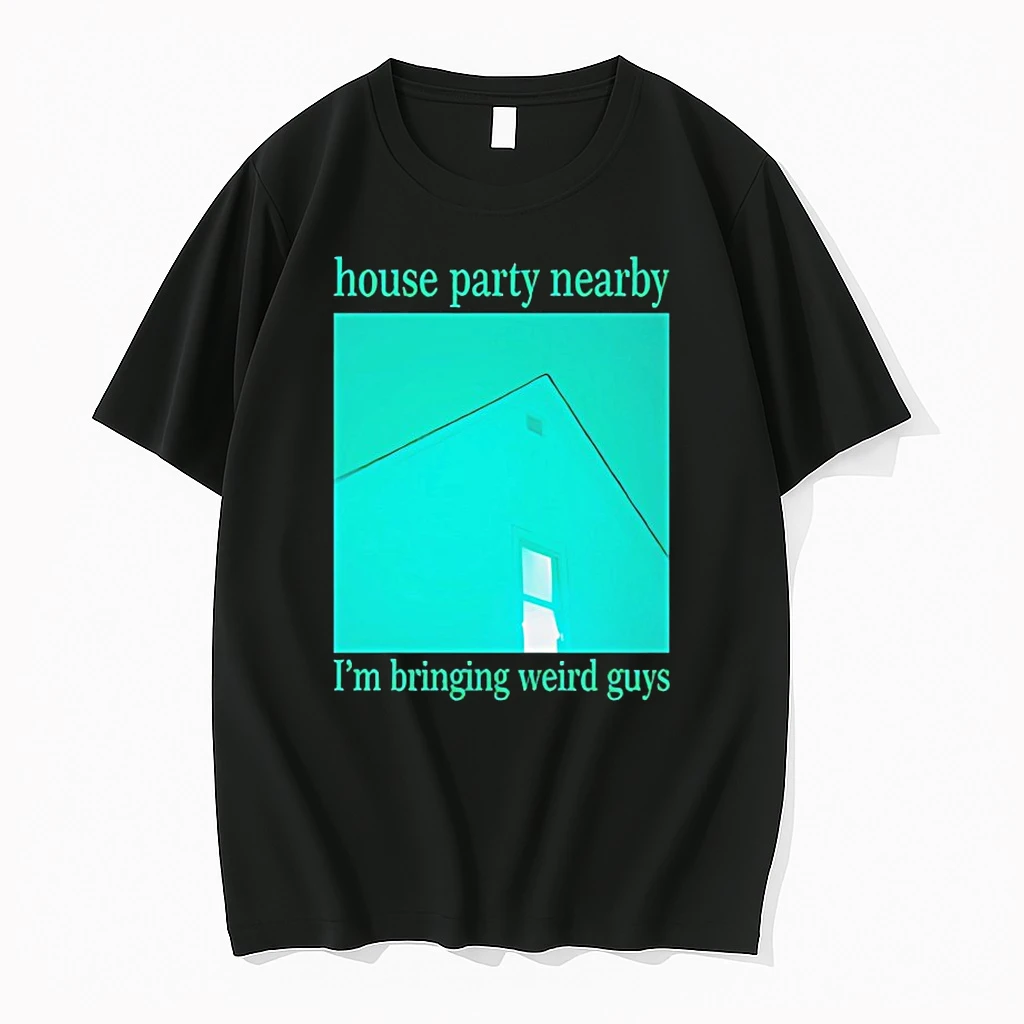 House Party Nearby Im Bringing Weird Guys Shirts