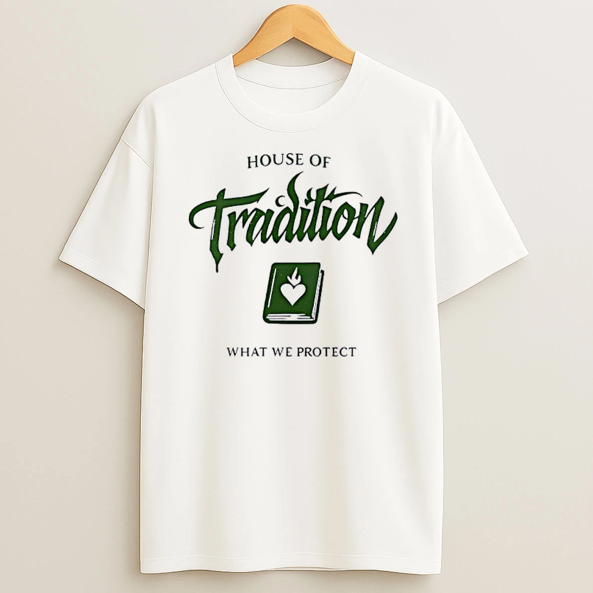 House Of Tradition What We Protect Shirts