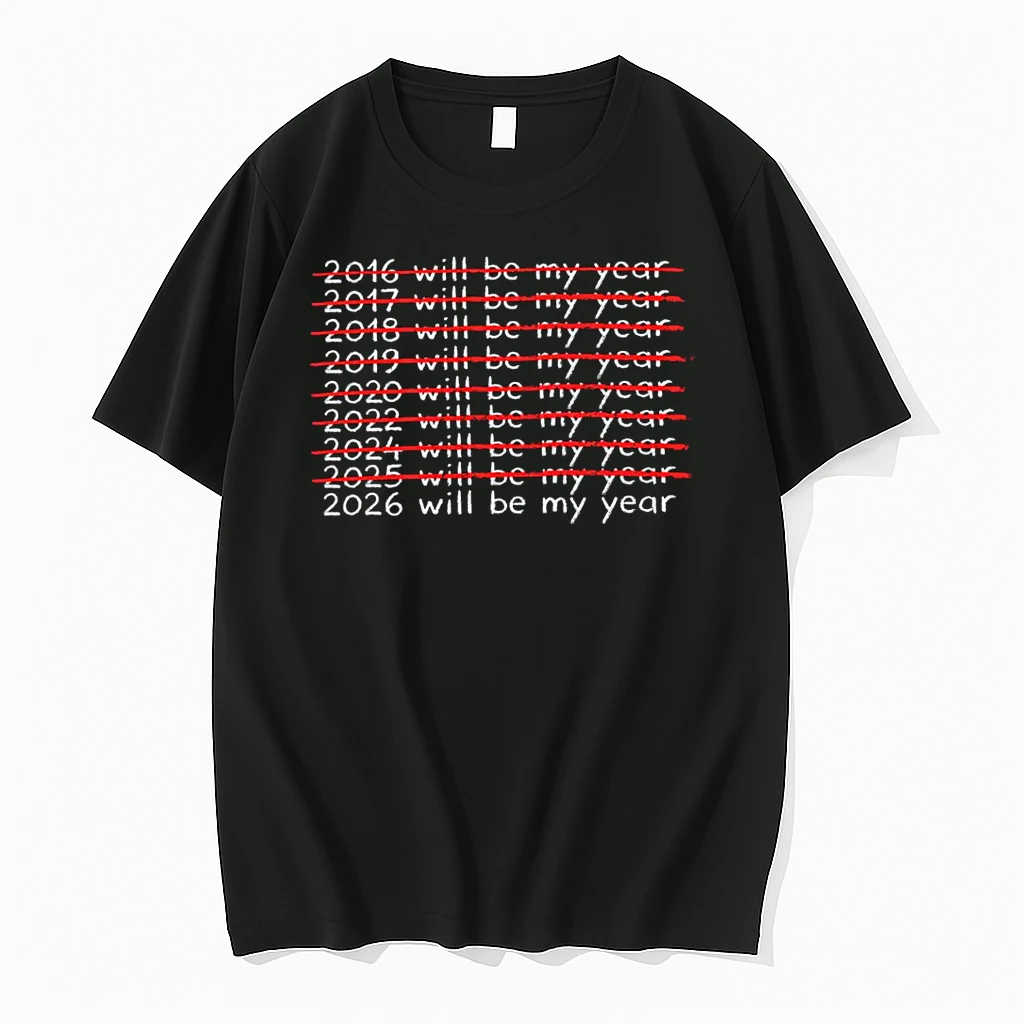 Humor New Year Quote Men Women 2026 Will Be My Year Shirts