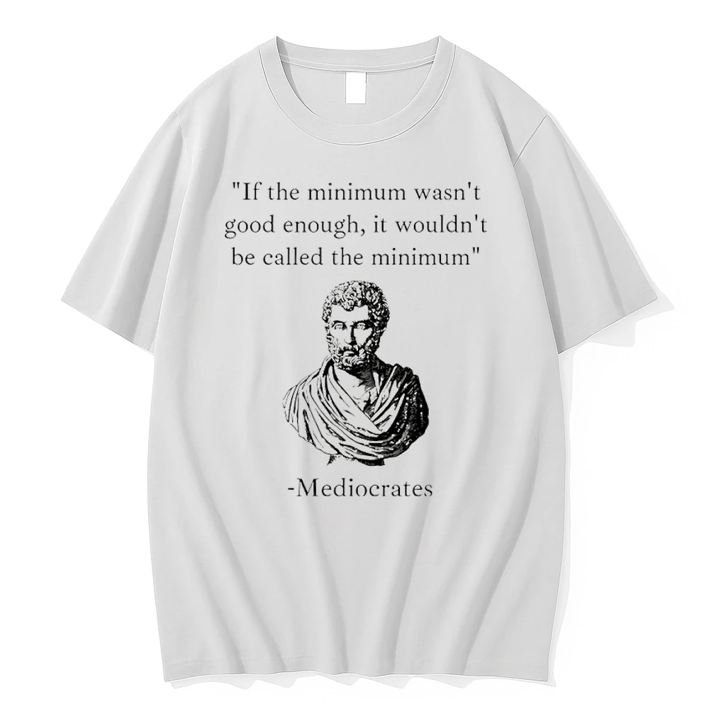 Humorous Philosopher If The Minimum Wasnt Good Enough It Wouldnt Be Called The Minimum Shirts