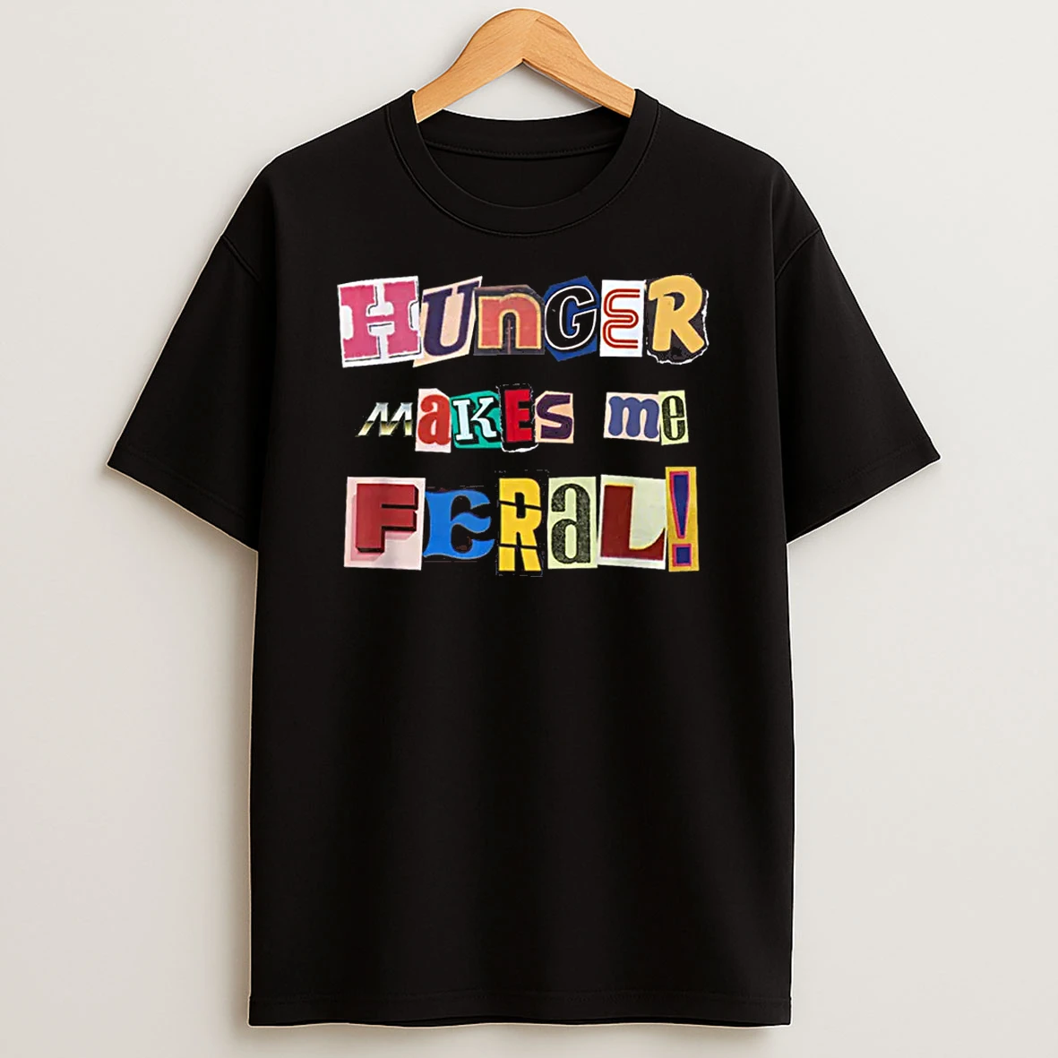 Hunger Makes Me Feral Dramatic Personality Phrase Shirts