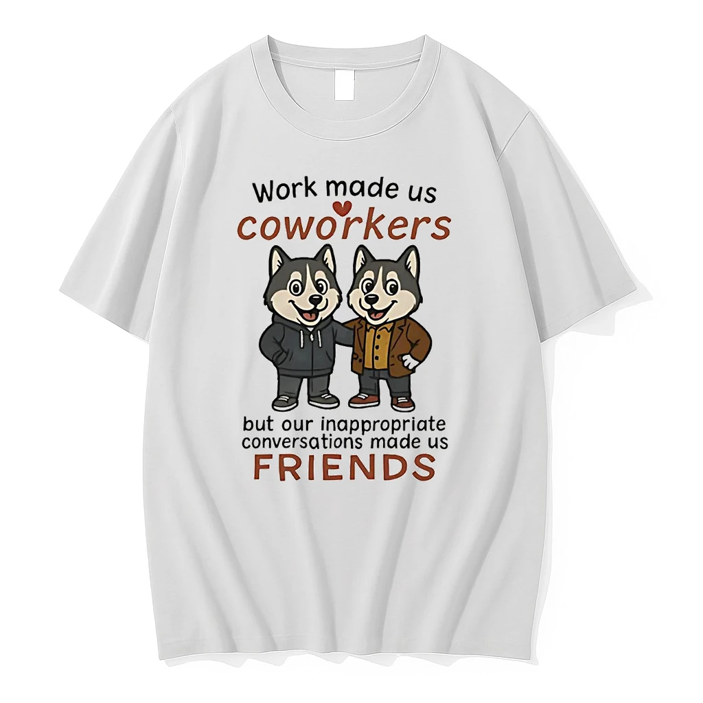 Husky Work Made Us Coworkers But Our Inappropriate Friends Shirts