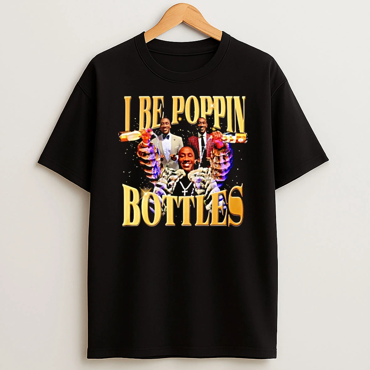 I Be Poppin Bottles Shirts