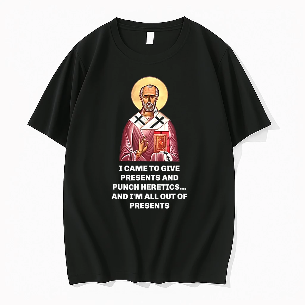I Came To Give Presents And Punch Heretics Saint Nicholas Shirts
