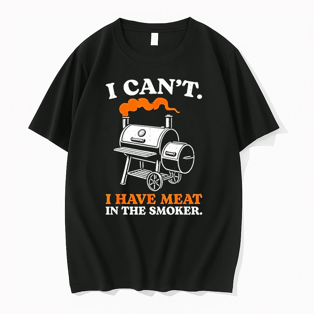 I Cant I Have Meat In The Smoker Shirts