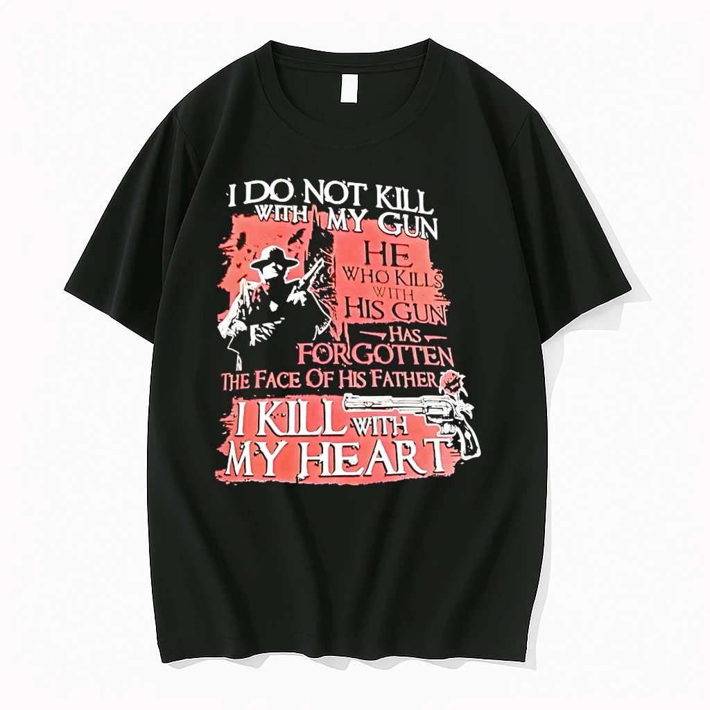 I Do Not Kill With My Gun He Who Kills Wh With His Gun Shirts
