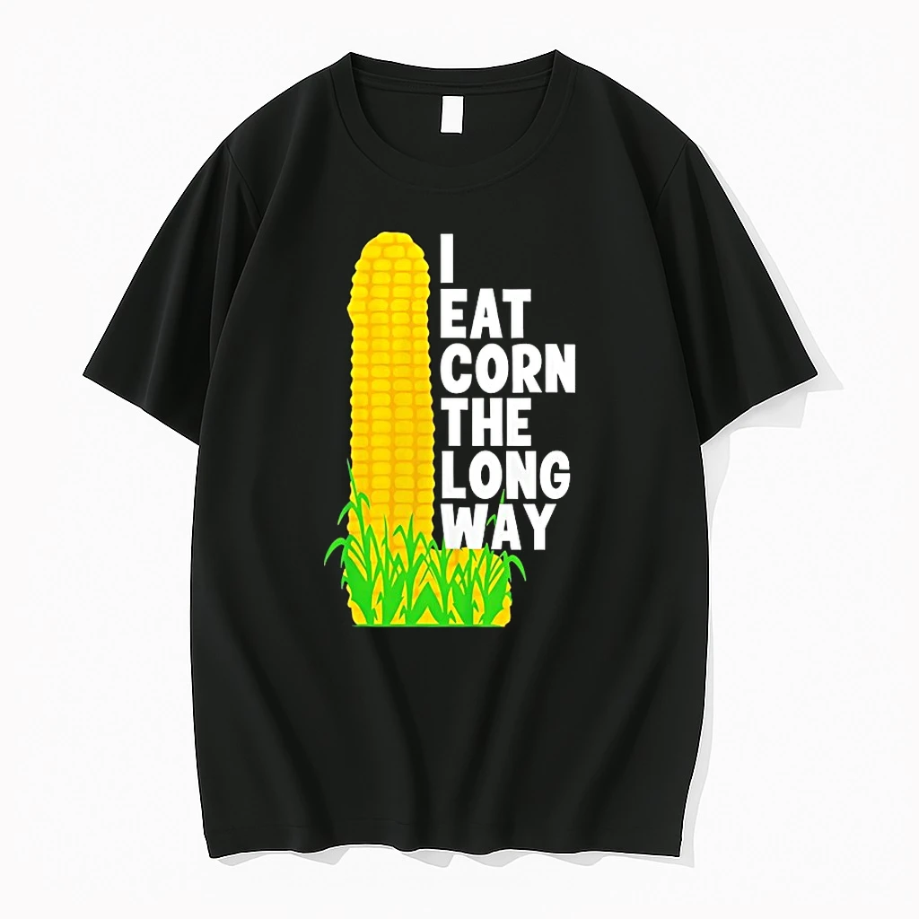I Eat Corn The Long Way Shirts