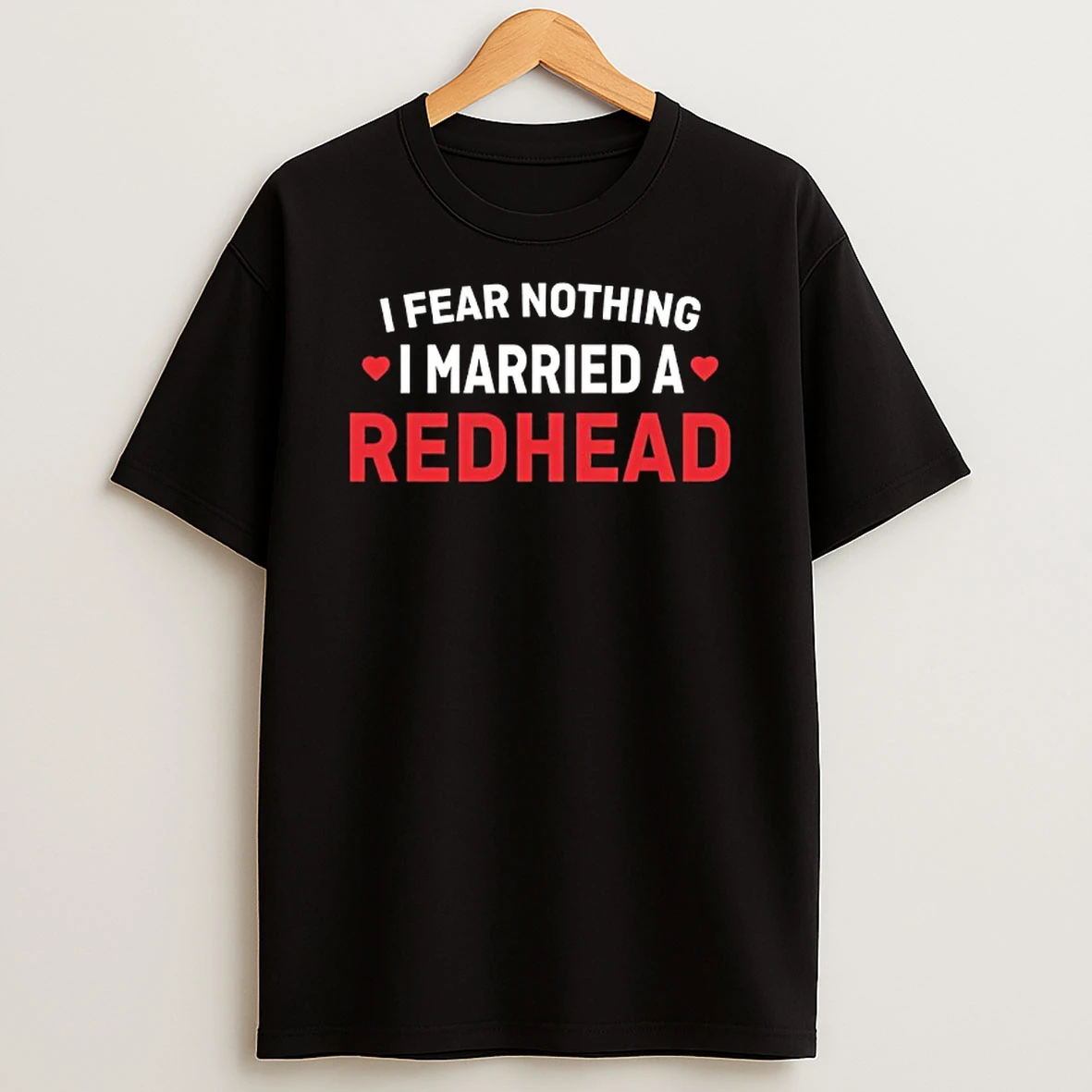 I Fear I Married A Nothing Redhead Shirts