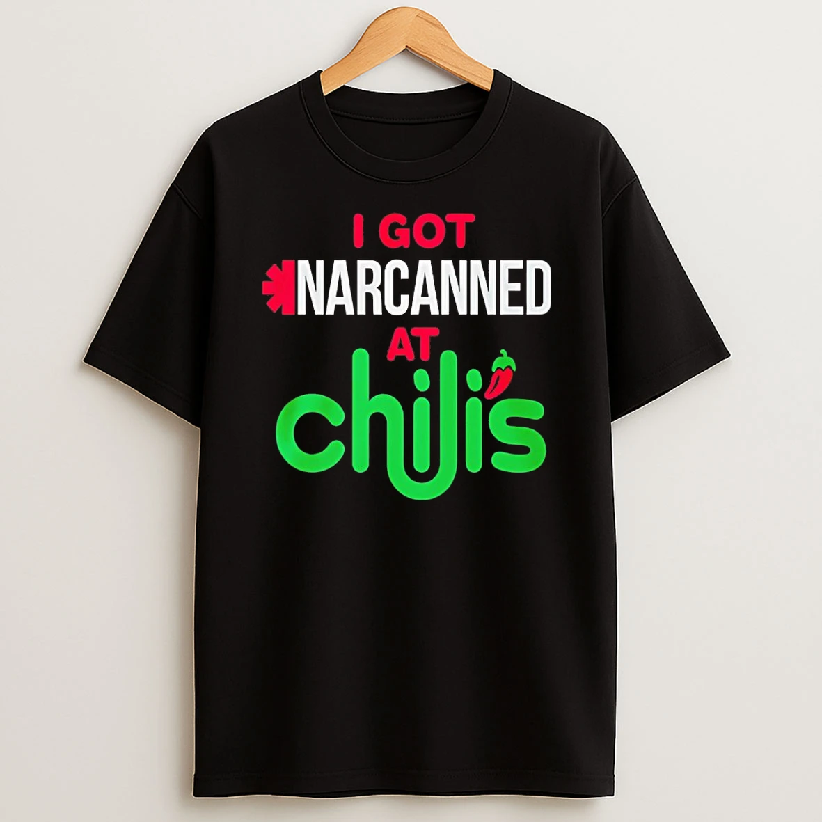 I Got Narcanned At Chilis Shirts