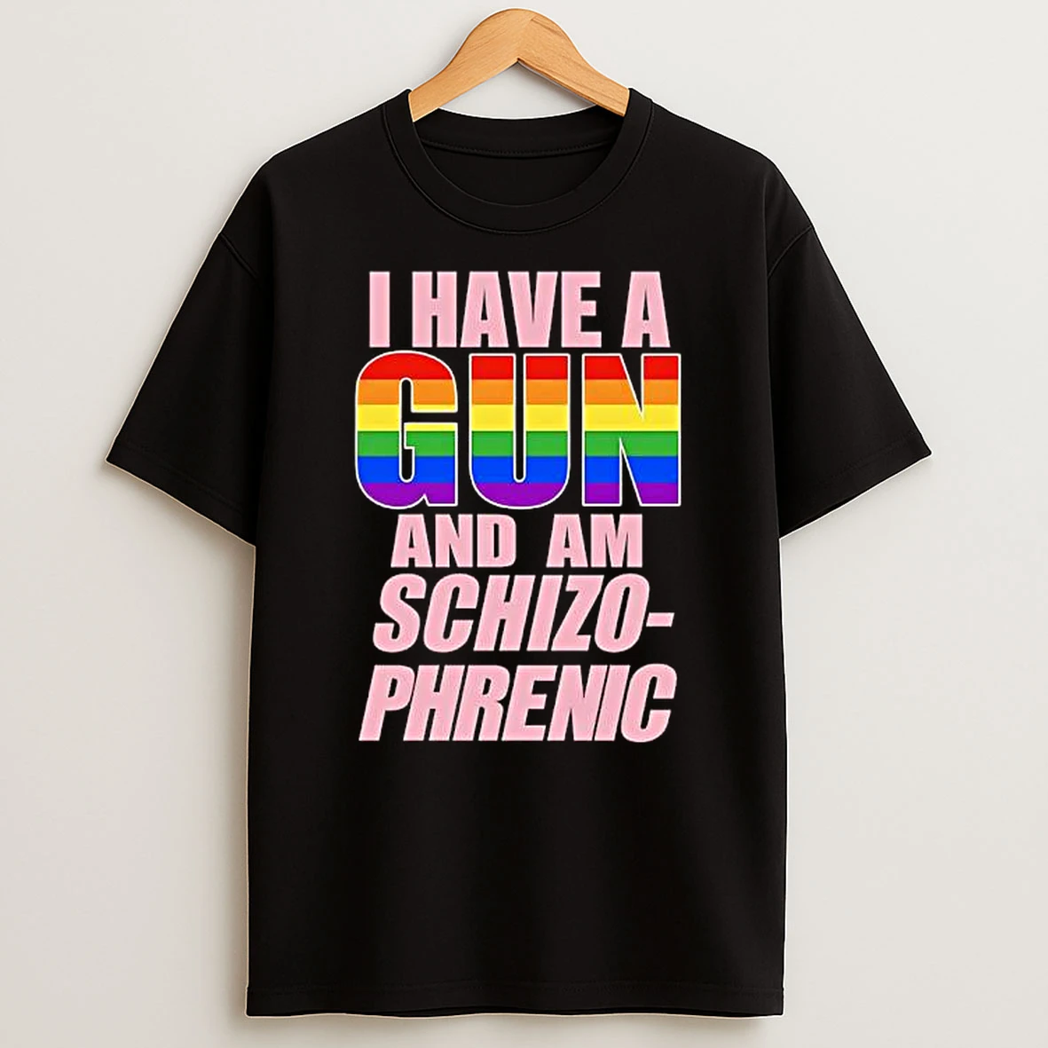 I Have A Gun And Am Schizophrenic Lgbt Rainbow Graphic Shirts