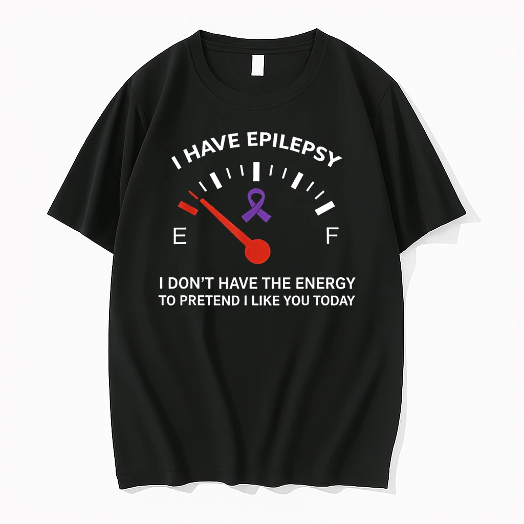 I Have Epilepsy I Dont Have The Energy To Pretend I Like Shirts