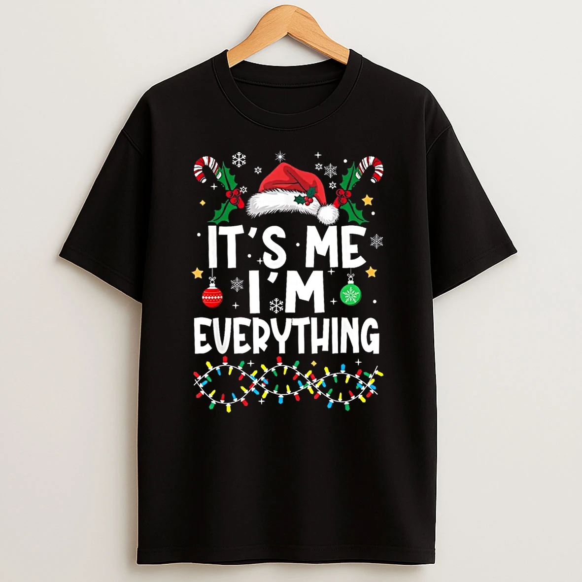 I Have Everything I Want For Christmas Its Me Im Everything Shirts
