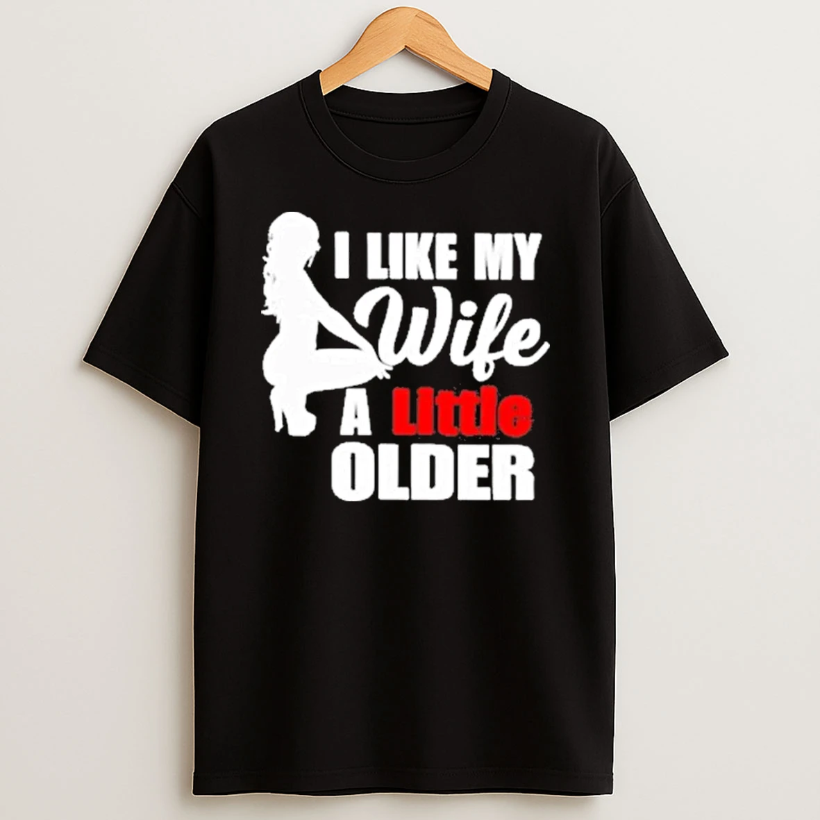 I Like My Wife A Little Older Shirts