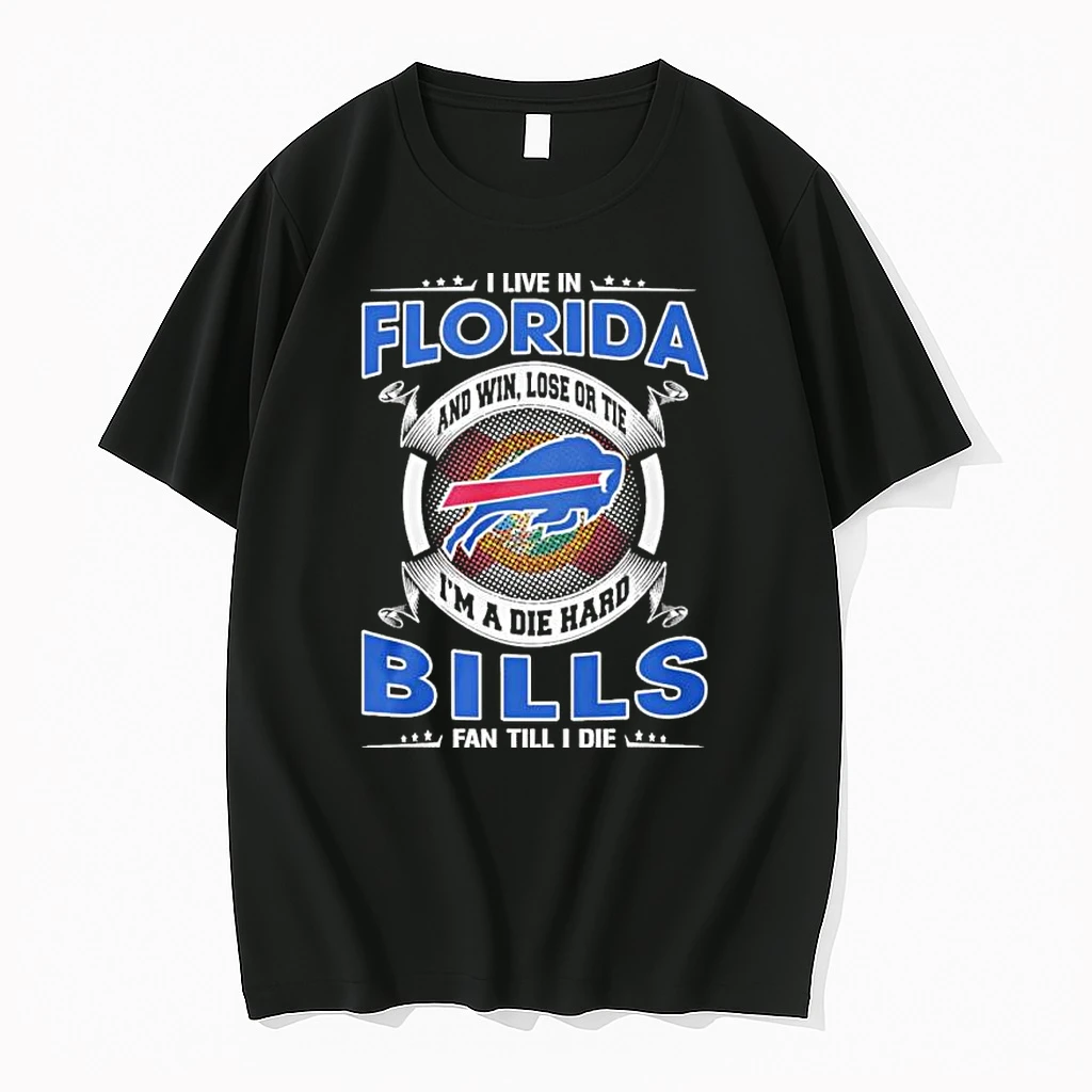 I Live In Florida And Win Lose Or Tie Im A Die Hard Buffalo Bills Fan Till I Die Shirts