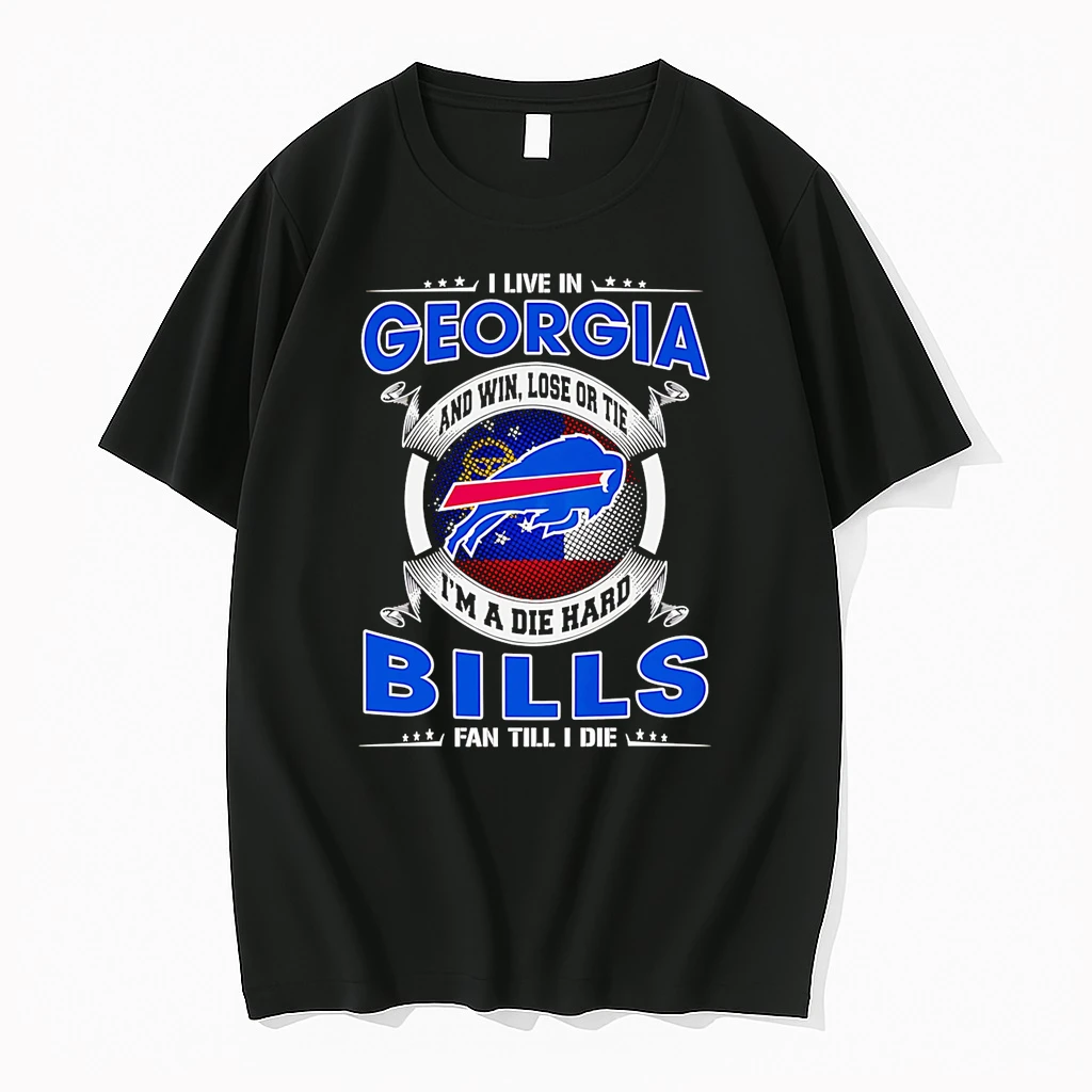 I Live In Georgia And Win Lose Or Tie Im A Dead Hard Buffalo Bills Fan Till I Die Shirts