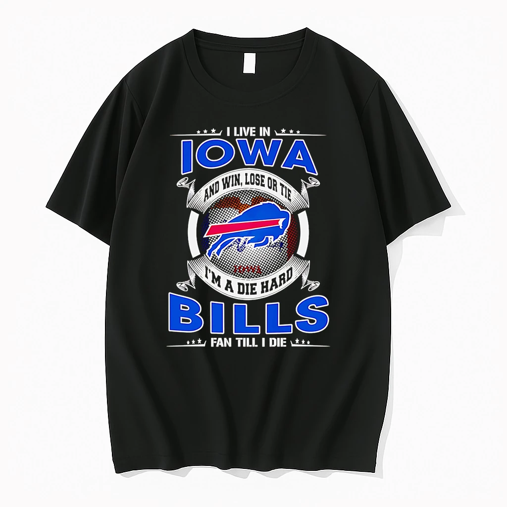 I Live In Iowa And Win Lose Or Tie Im A Dead Hard Buffalo Bills Fan Till I Die Shirts