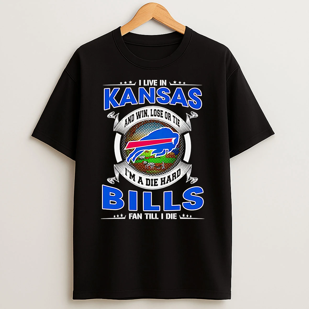I Live In Kansas And Win Lose Or Tie Im A Dead Hard Buffalo Bills Fan Till I Die Shirts