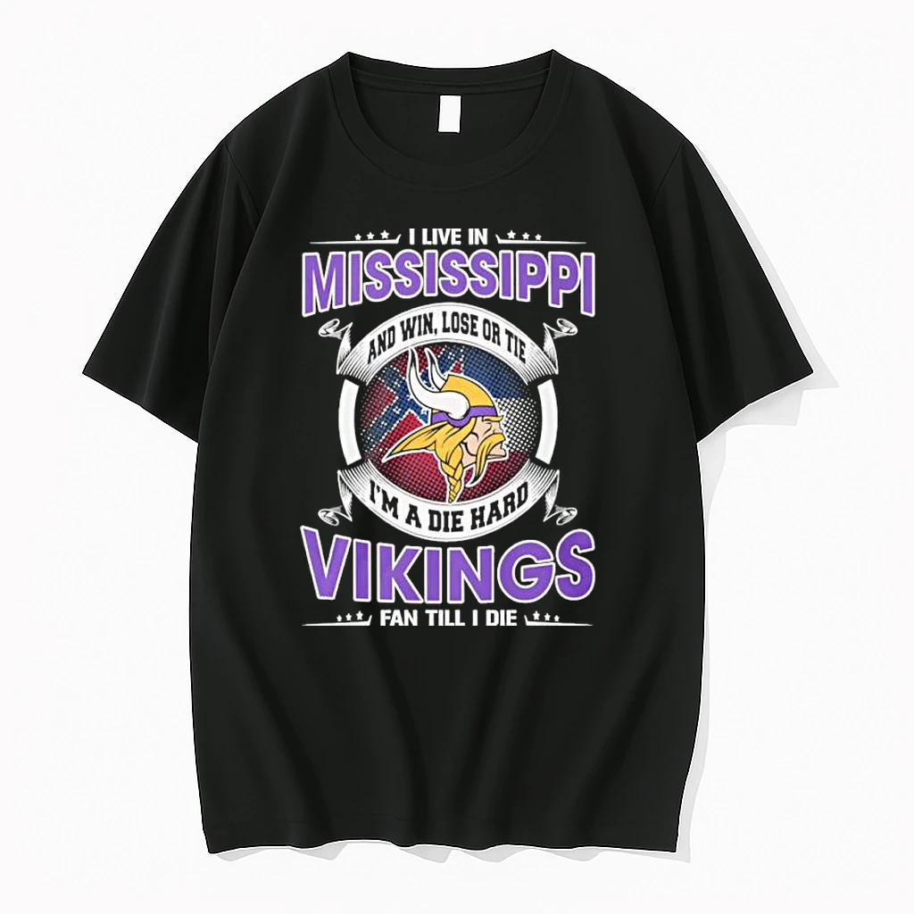 I Live In Mississippi And Win Lose Or Tie Im A Die Hard Minnesota Vikings Fan Till I Die Shirts