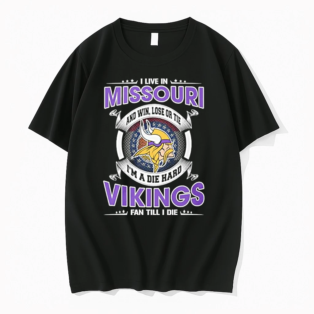 I Live In Missouri And Win Lose Or Tie Im A Die Hard Minnesota Vikings Fan Till I Die Shirts