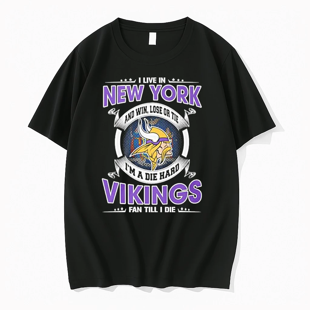 I Live In New York And Win Lose Or Tie Im A Die Hard Minnesota Vikings Fan Till I Die Shirts
