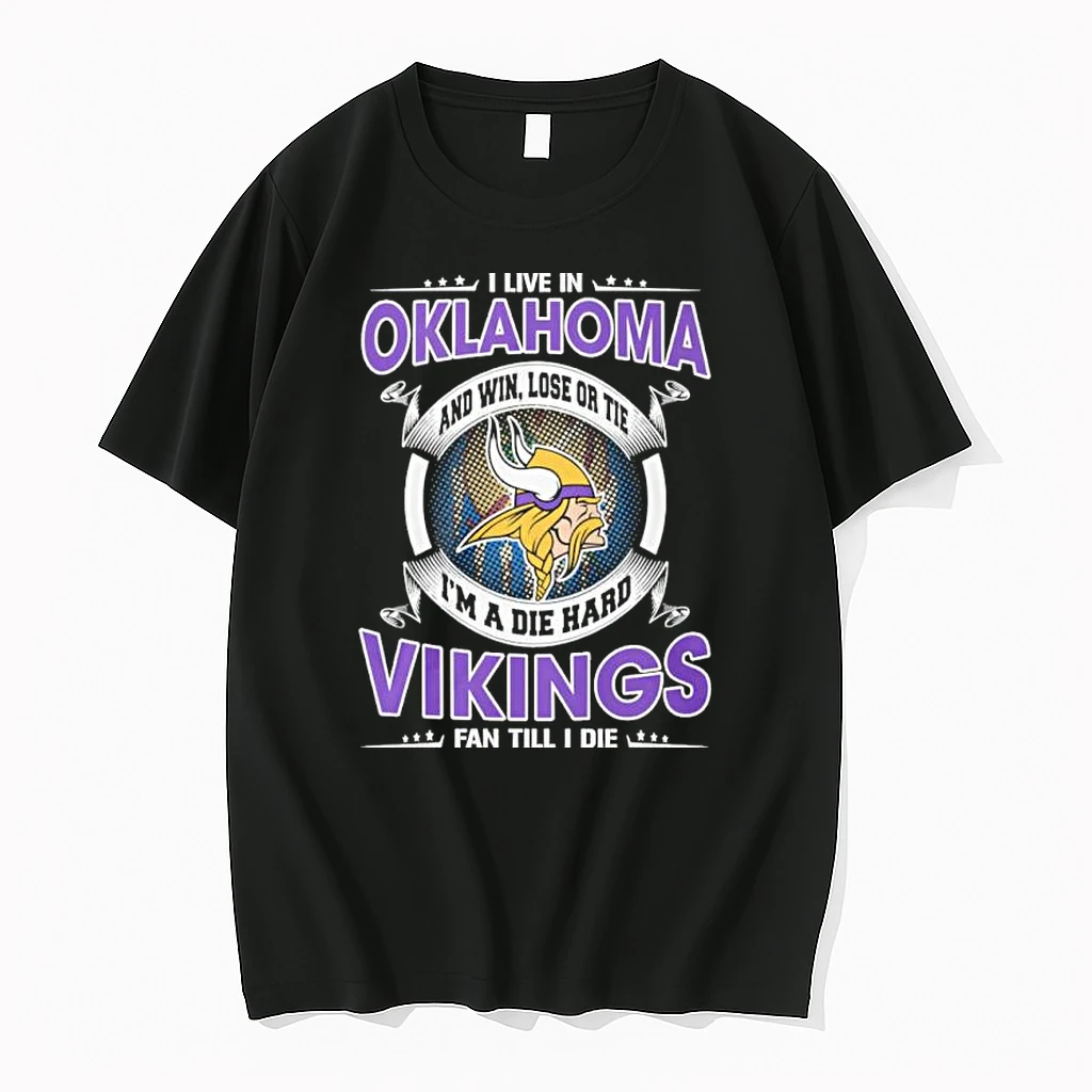 I Live In Oklahoma And Win Lose Or Tie Im A Die Hard Minnesota Vikings Fan Till I Die Shirts