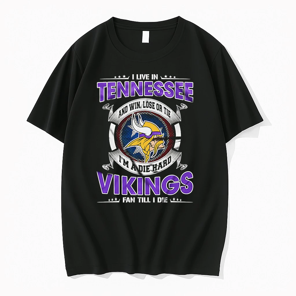 I Live In Tennessee And Win Lose Or Tie Im A Die Hard Minnesota Vikings Fan Till I Die Shirts