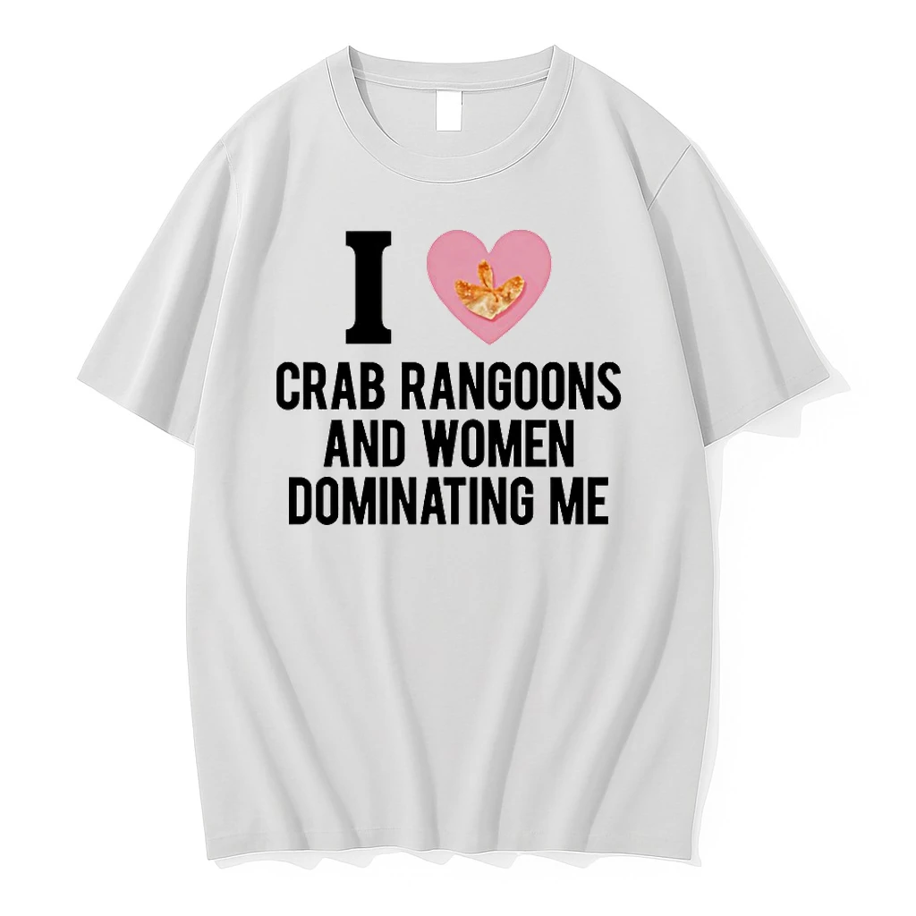 I Love Crab Rangoons And Women Dominating Me Shirts