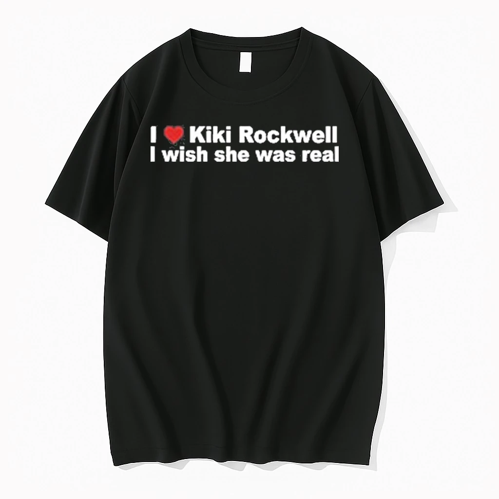 I Love Kiki Rockwell I Wish She Was Real Shirts