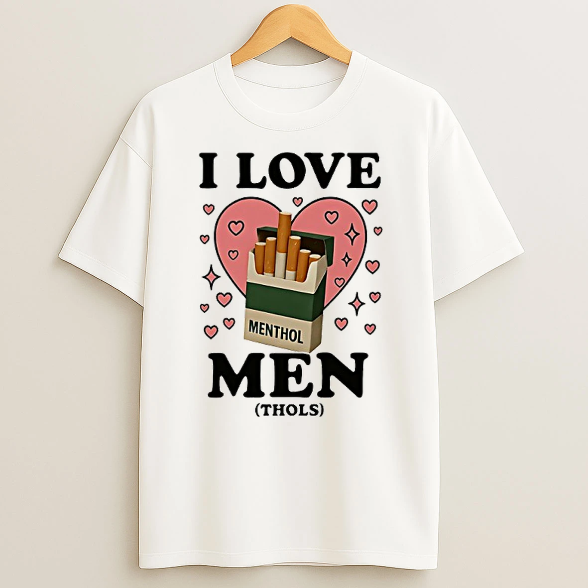 I Love Men Thols Cigarettes Shirts