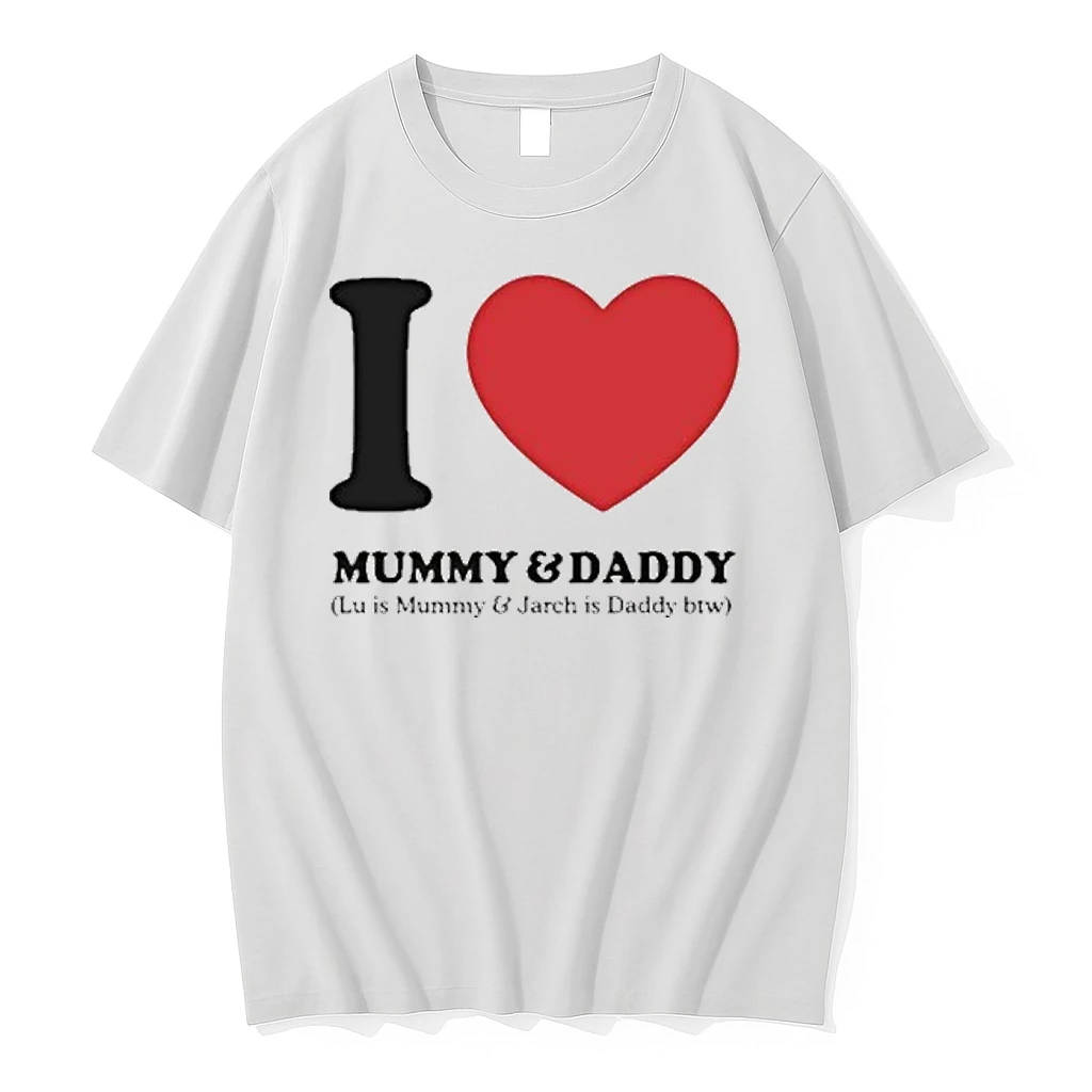 I Love Mummy Daddy Lu Is Mummy Jarch Is Daddy Btw Shirts
