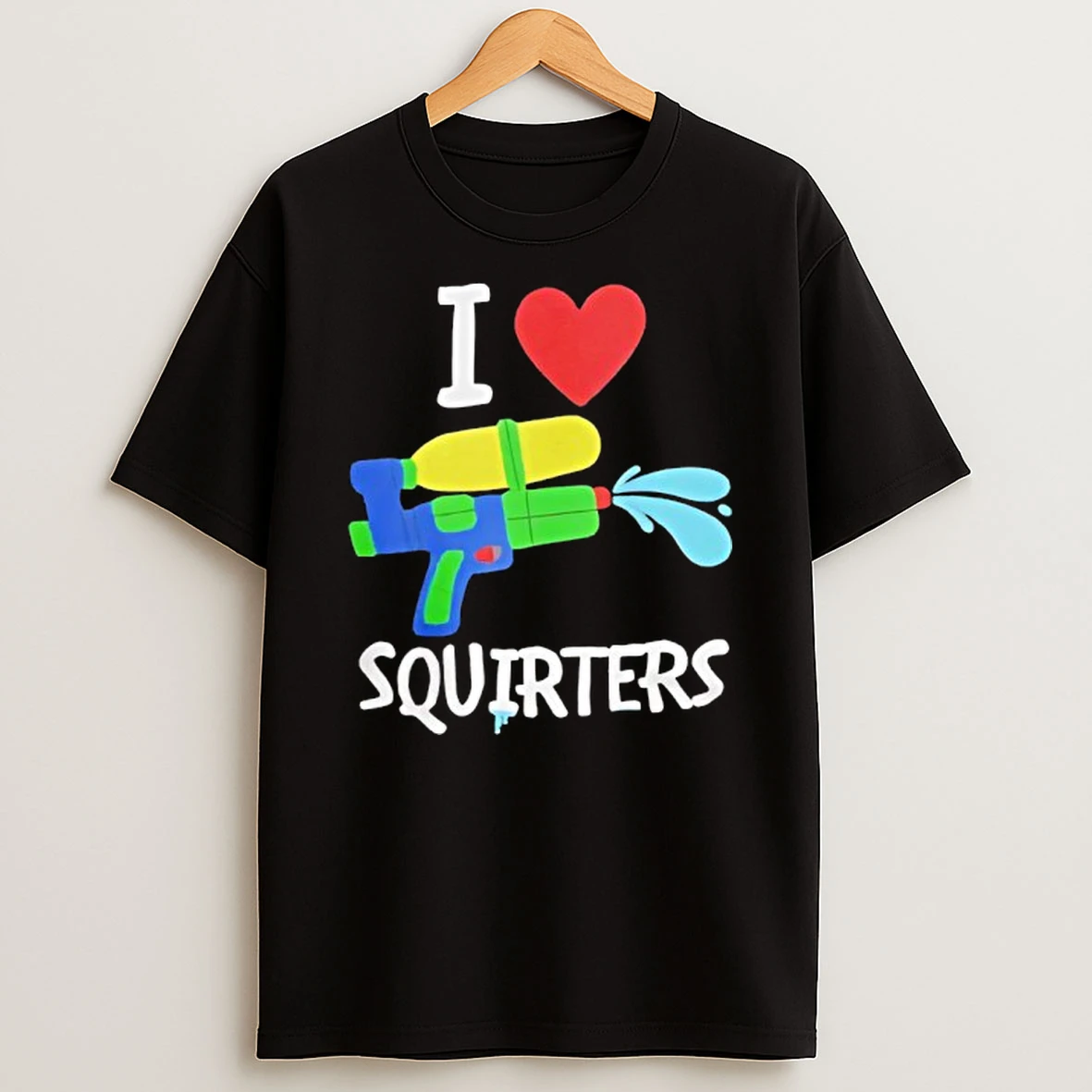 I Love Squirters Water Gun Graphic Shirts