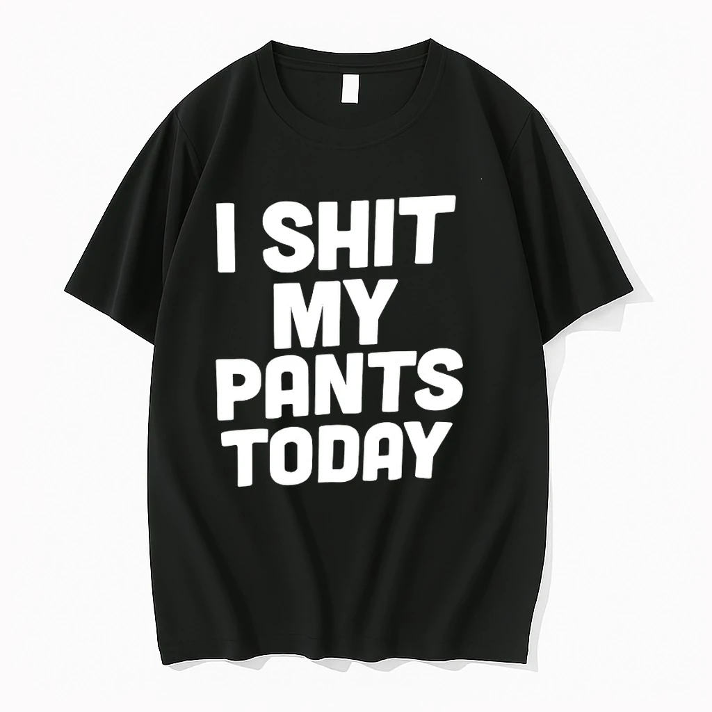 I Shit My Pants Today Shirts