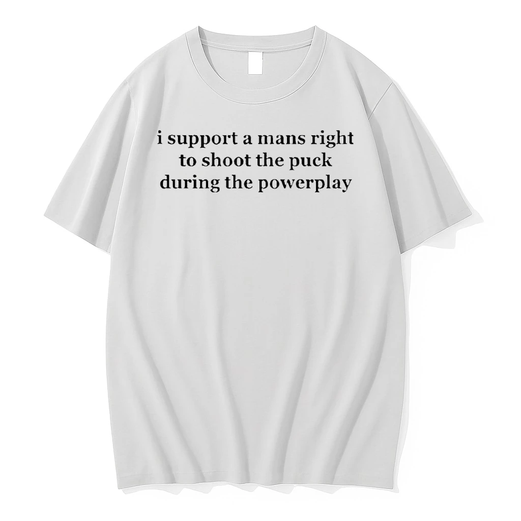 I Support A Mans Right To Shoot The Puck During The Powerplay Shirts