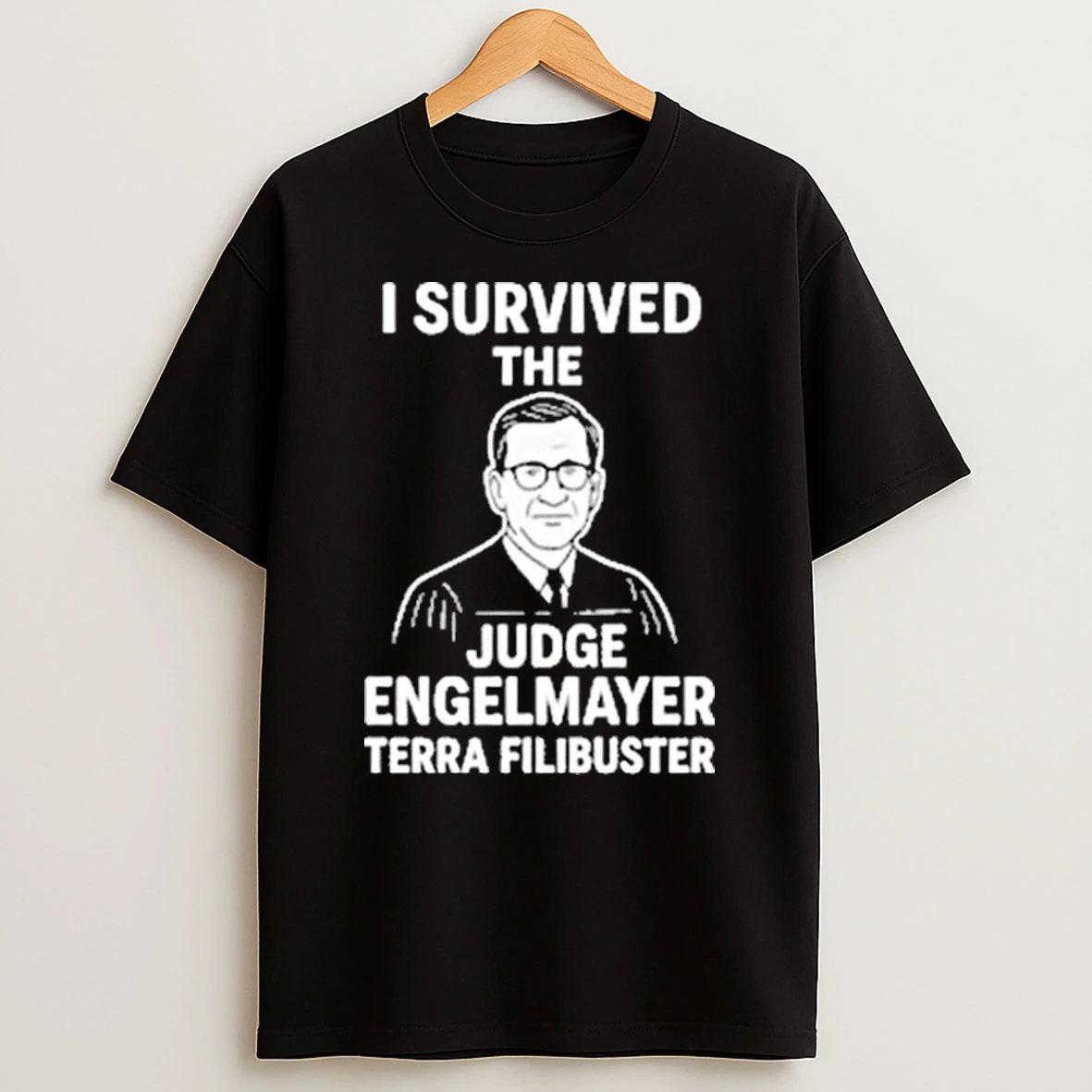I Survived The Judge Engelmayer Terra Filibuster Shirts