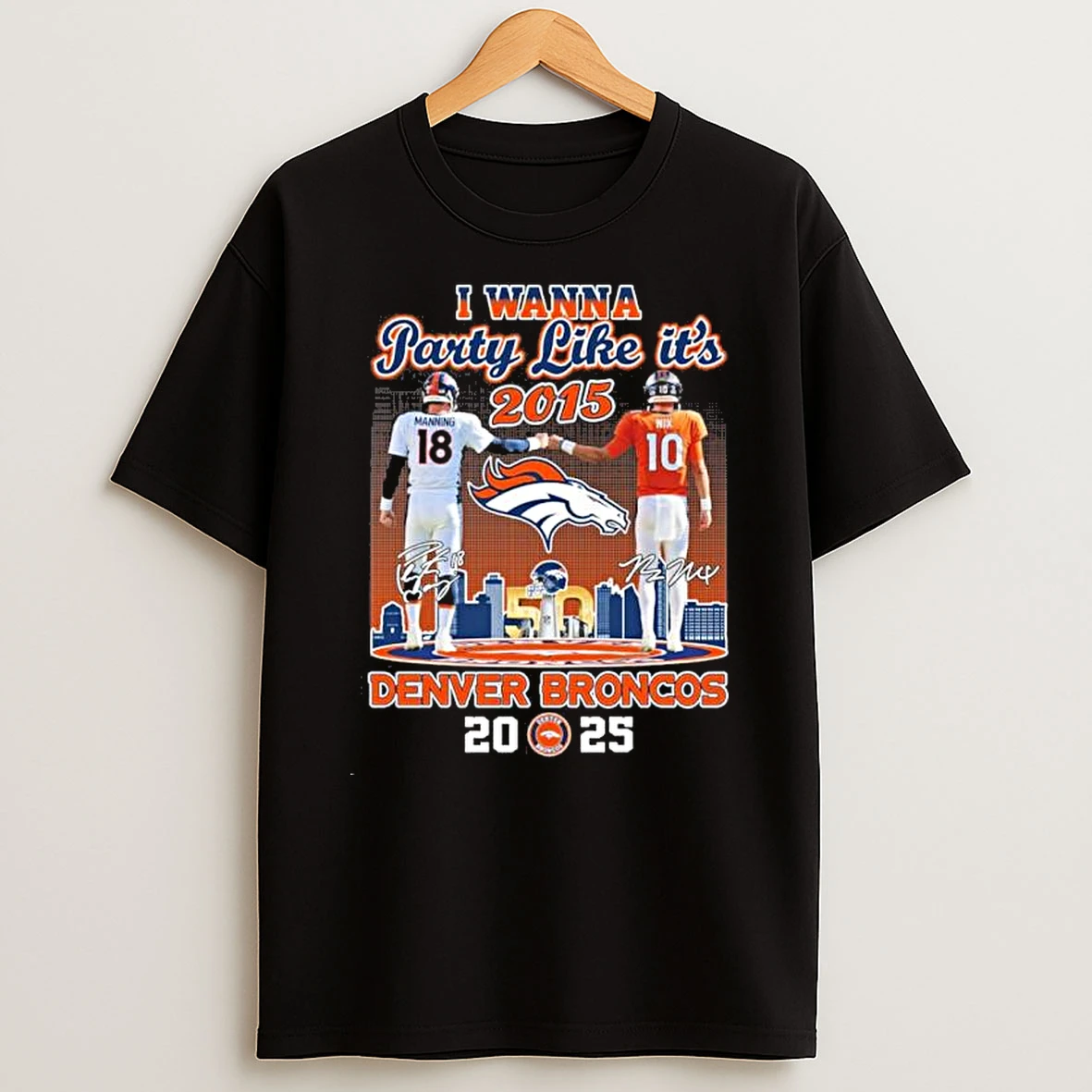 I Wanna Party 2015 Denver Broncos Manning And Bo Nix 2025 Shirts