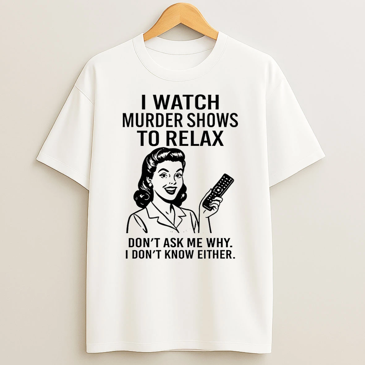 I Watch Murder Shows To Relax Funny Retro True Crime Shirts