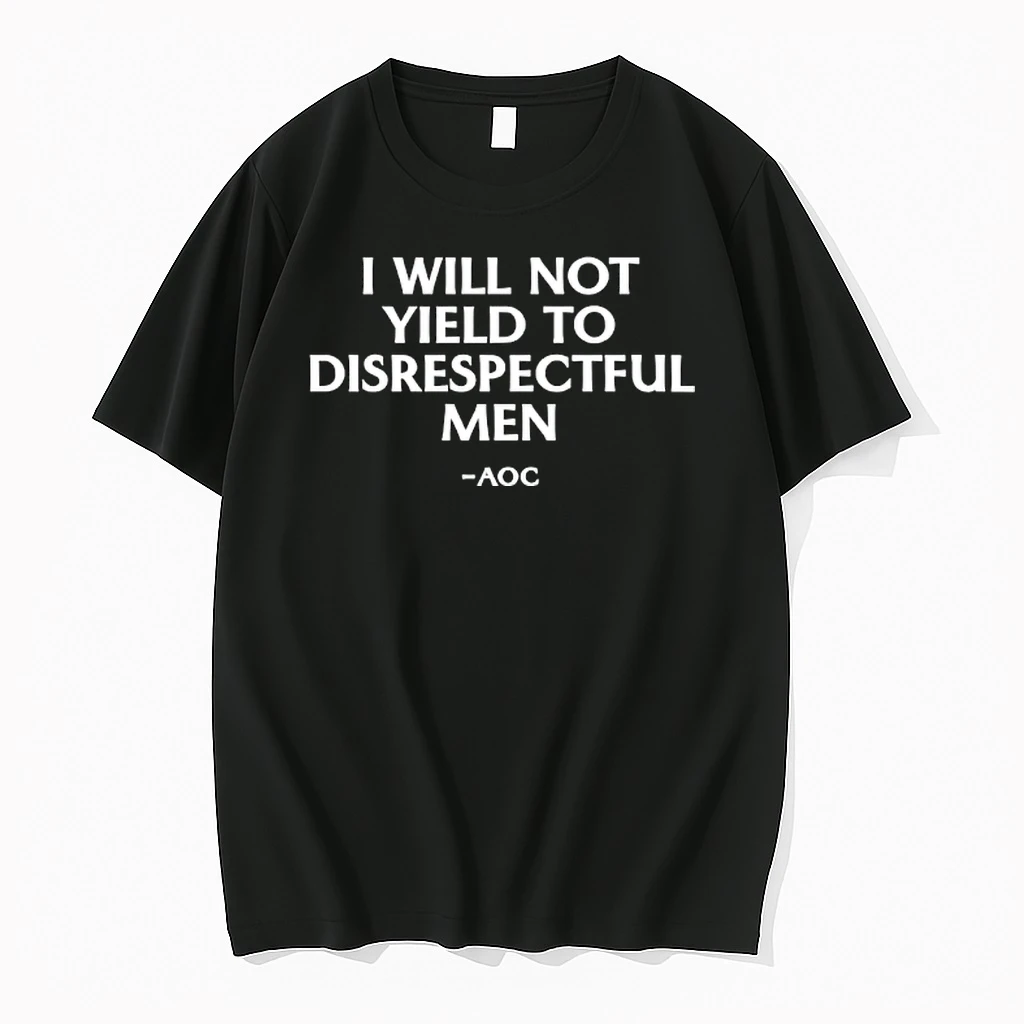 I Will Not Yield To Disrespectful Men Aoc Shirts