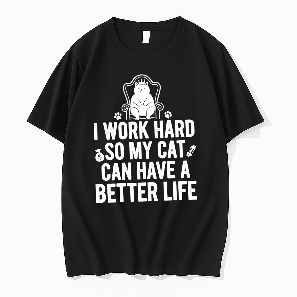 I Work Hard So My Cat Can Have A Better Life Shirts