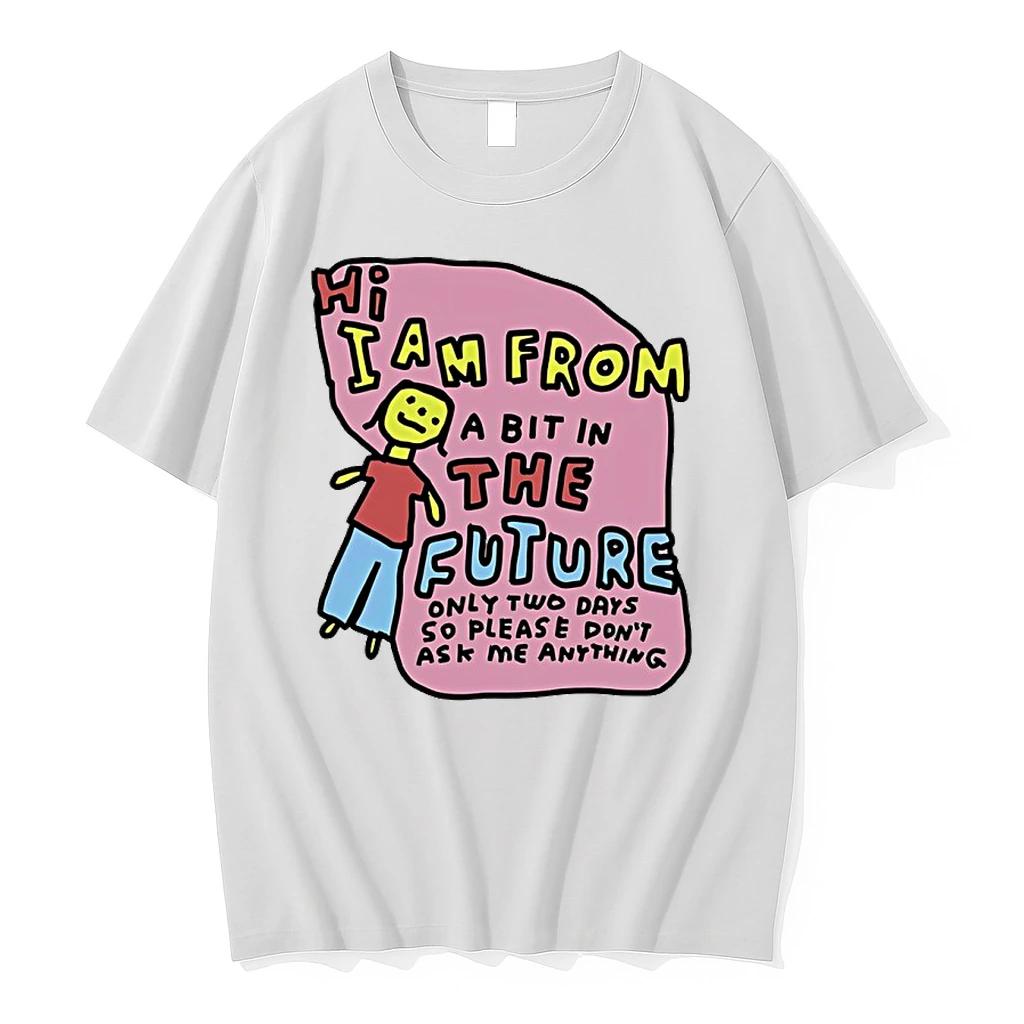 I Am From Two Days In The Future Only Tow Days So Please Dont Ask Me Anything Shirts