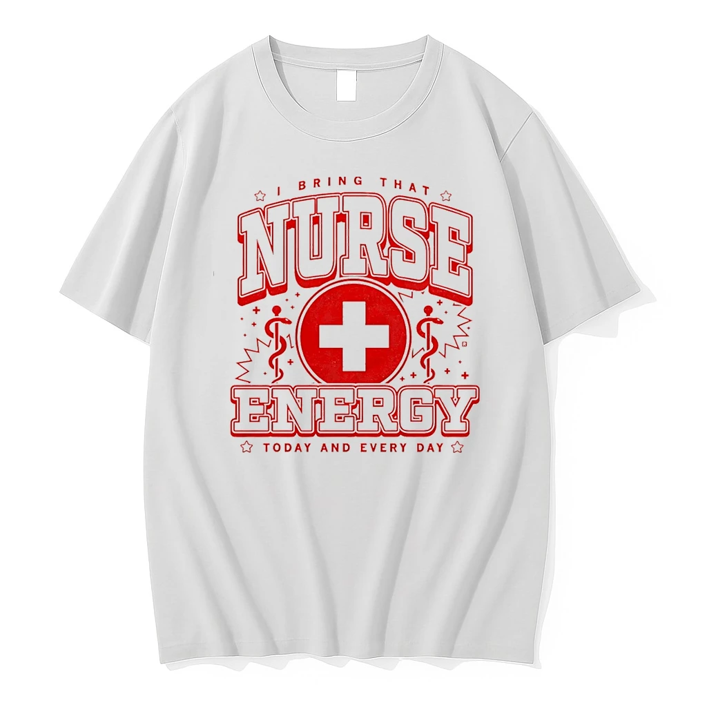 I Bring That Nurse Energy Today And Every Day Shirts