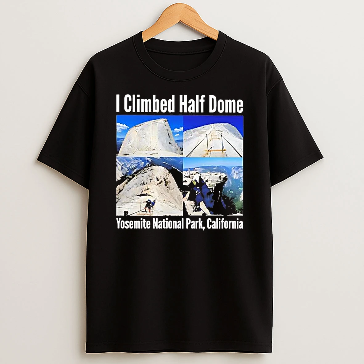 I Climbed Half Dome Yosemite National Park California Shirts