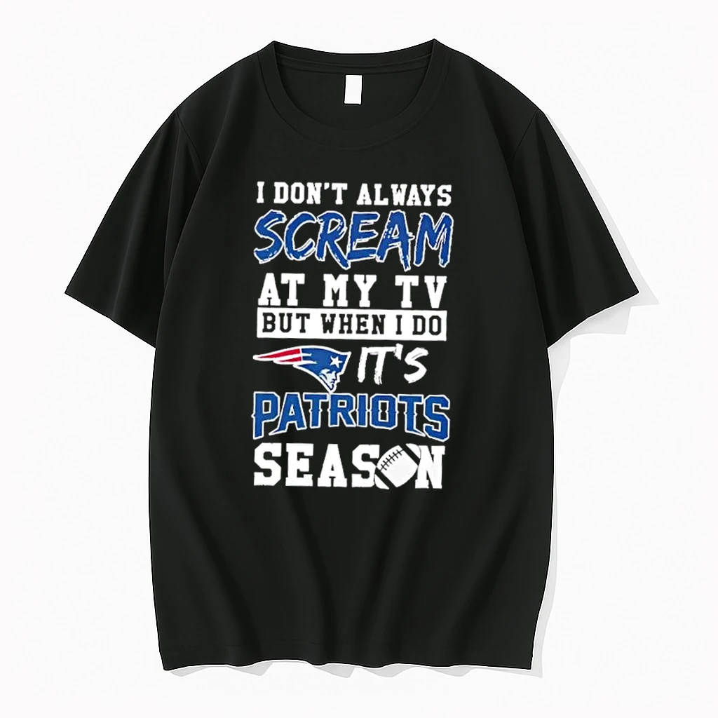 I Dont Always Scream At My Tv But When I Do Its New England Patriots Season Shirts