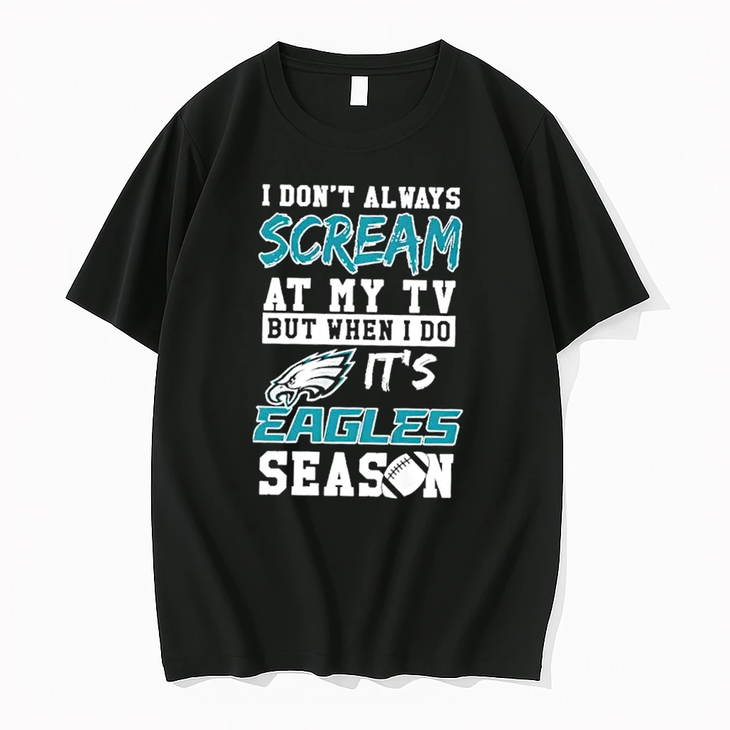 I Dont Always Scream At My Tv But When I Do Its Philadelphia Eagles Season Shirts