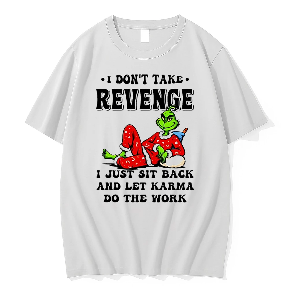 I Dont Take Revenge I Just Sit Back And Let Karma Do The Work Grinch Shirts