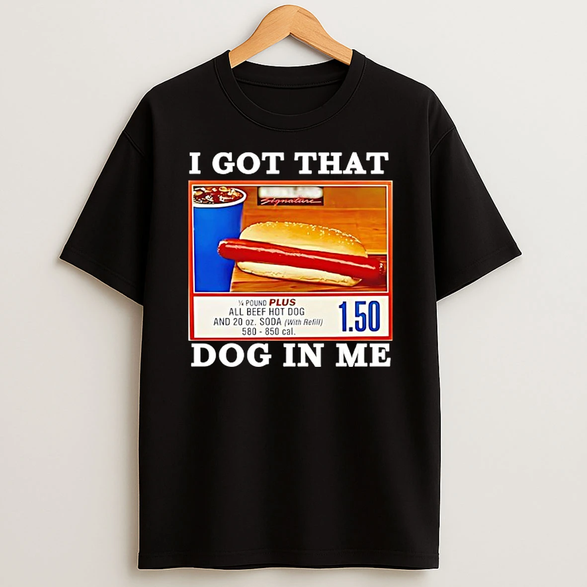 I Got That Dog In Me All Beef Hot Dog Shirts