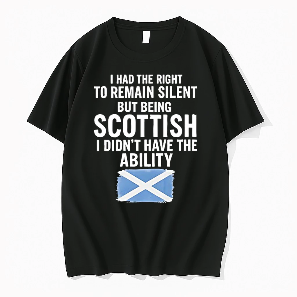 I Had The Right To Remain Silent But Being Scottish I Didnt Have The Ability Shirts