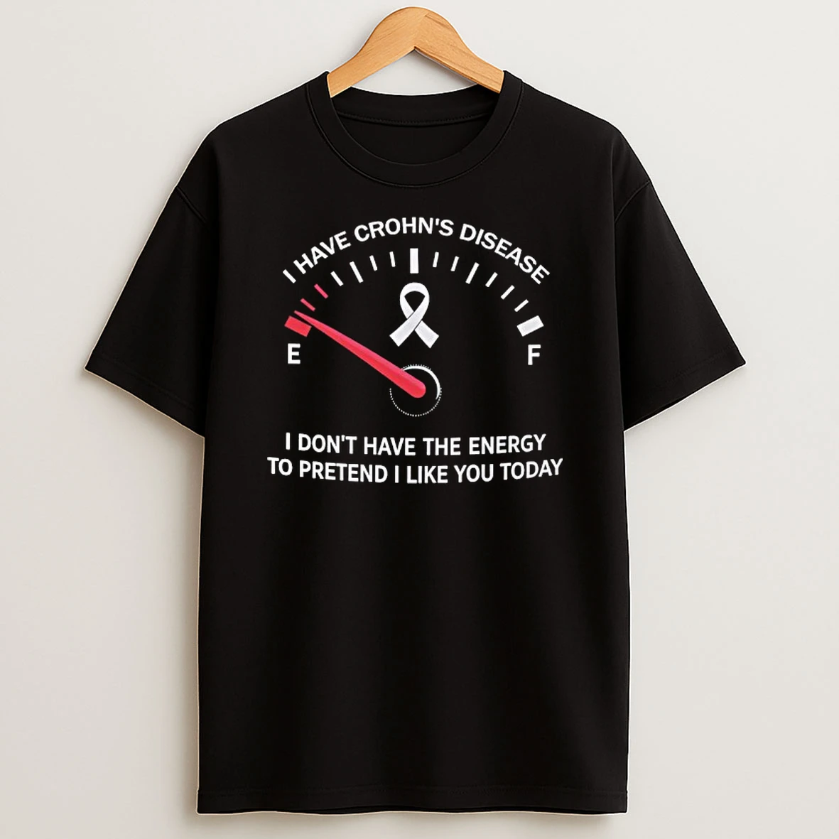 I Have Crohns Disease I Dont Have The Energy To Pretend I Like You Today Shirts